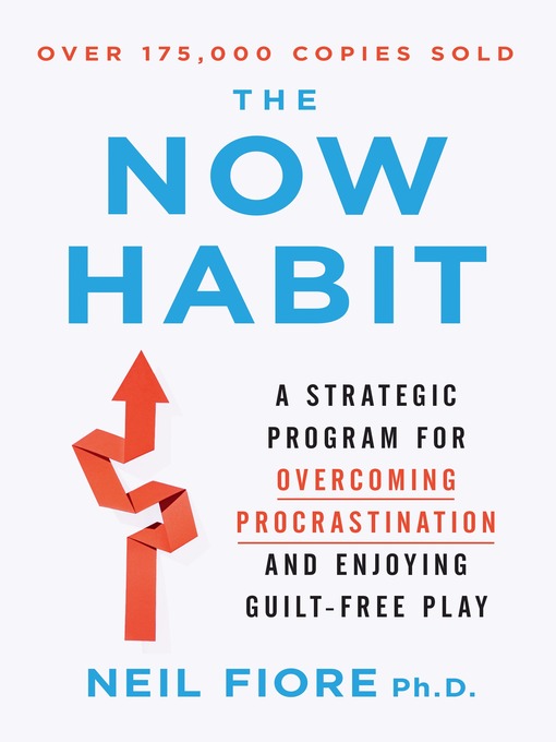 Title details for The Now Habit by Neil Fiore - Available